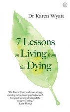 7 Lessons on Living from the Dying