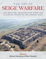 Art of Siege Warfare and Military Architecture from the Classical World to the Middle Ages