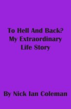 To Hell and Back?: My Extraordinary Life Story