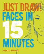 Just Draw! Faces in 15 Minutes