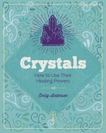The Essential Book of Crystals: How to Use Their Healing Powers