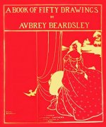 Book of Fifty Drawings by Aubrey Beardsley