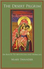The Desert Pilgrim: En Route to Mysticism and Miracles