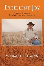 Excellent Joy: Fishing, Farming, Hunting and Psychology