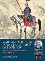 Wars and Soldiers in the Early Reign of Louis XIV Volume 3