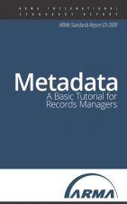 Metadata: A Basic Tutorial for Records Managers: An ARMA Standards Report