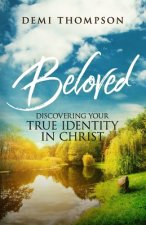 Beloved: Discovering Your True Identity in Christ
