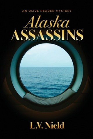 Alaska Assassins: An Olive Reader Mystery