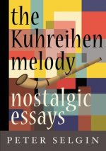 The Kuhreihen Melody: Nostalgic Essays by Peter Selgin