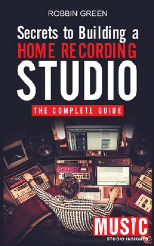 Secrets to Building a Home Recording Studio (Miękka)