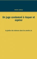 Un juge condamné à risquer et espérer
