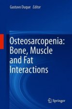 Osteosarcopenia: Bone, Muscle and Fat Interactions