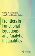 Frontiers in Functional Equations and Analytic Inequalities