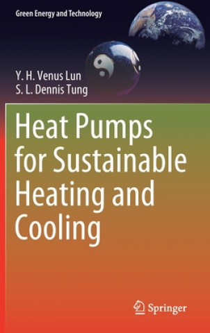 Heat Pumps for Sustainable Heating and Cooling (Y.H. Venus Lun,S.L. Dennis Tung)(Kemény kötésű)