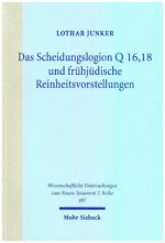 Das Scheidungslogion Q 16,18 und fruhjudische Reinheitsvorstellungen