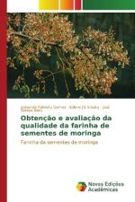 Obtenção e avaliação da qualidade da farinha de sementes de moringa