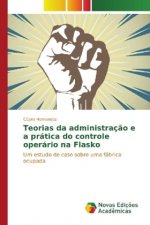 Teorias da administração e a prática do controle operário na Flasko