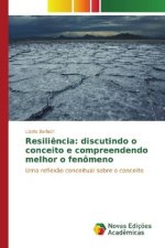 Resiliência: discutindo o conceito e compreendendo melhor o fenômeno
