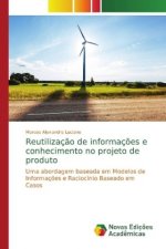 Reutilizacao de informacoes e conhecimento no projeto de produto