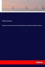 Elements of static electricity with full description of the Holtz and Toepler machines