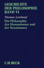 Geschichte der Philosophie Bd. 6: Die Philosophie des Humanismus und der Renaissance