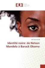 Identité noire: de Nelson Mandela à Barack Obama