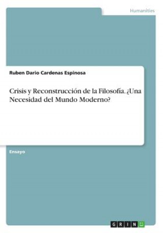 Crisis y Reconstrucción de la Filosofía. ¿Una Necesidad del Mundo Moderno?