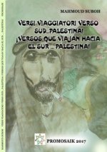 Versi viaggiatori verso sud...Palestina! ¡Versos que viajan hacia el sur ... Palestina!