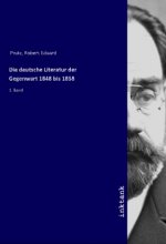 Die deutsche Literatur der Gegenwart 1848 bis 1858