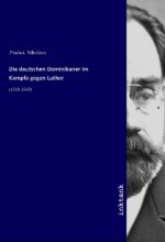 Die deutschen Dominikaner im Kampfe gegen Luther
