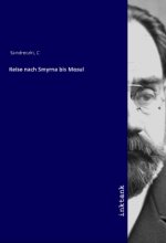 Reise nach Smyrna bis Mosul