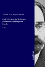 Die Erziehung der Kurfürsten von Brandenburg und Konige von Preußen