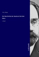 Die Geschichte der Baukunst bei den Alten