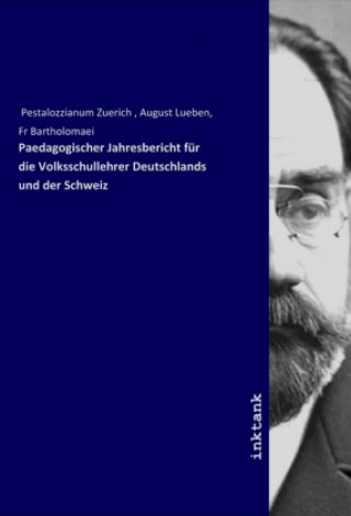 Paedagogischer Jahresbericht für die Volksschullehrer Deutschlands und der Schweiz