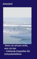 Denn sie wissen nicht, was sie tun - Fehlende Empathie für Schutzbefohlene