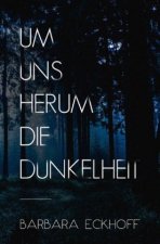 Um uns herum die Dunkelheit