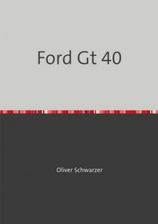 Ford Gt 40 (Oliver Schwarzer)()