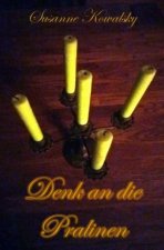 Denk an die Pralinen