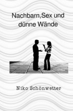 Nachbarn,Sex und dünne Wände