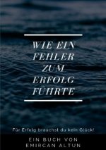 Wie ein Fehler zum Erfolg führte