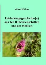 Entdeckungsgeschichte(n) aus den BIOwissenschaften und der Medizin