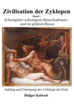 Zivilisation der Zyklopen - Band 1