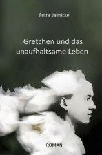 Gretchen und das unaufhaltsame Leben