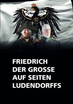Friedrich der Große auf seiten Ludendorffs