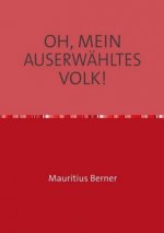 OH, MEIN AUSERWÄHLTES VOLK!