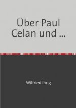 Über Paul Celan und ...