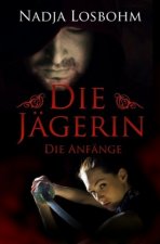 Die Jägerin - Die Anfänge