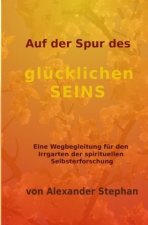 Auf der Spur des glücklichen Seins