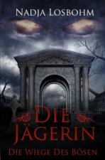Die Jägerin - Die Wiege des Bösen