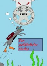 T.I.E.R.- Tierisch intelligente Eingreif- und Rettungstruppe Band 2- Der gefährliche Haiko